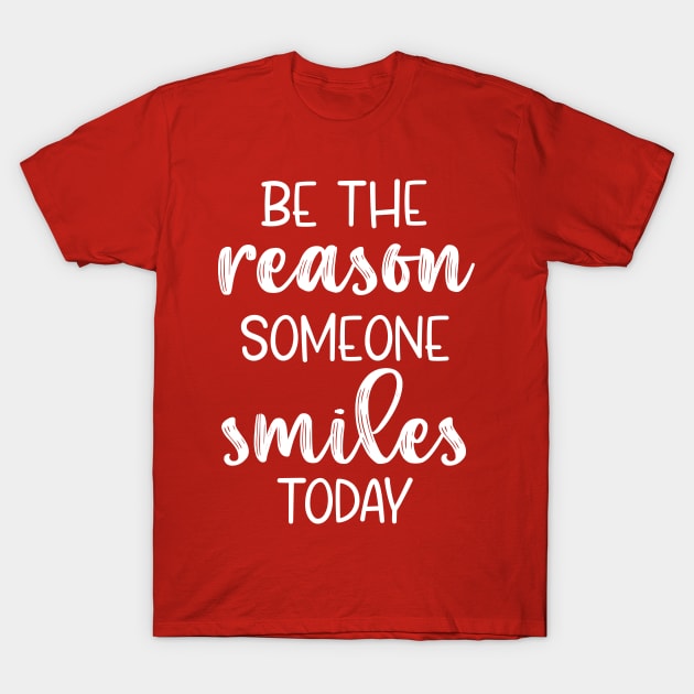 be the reason someone smiles today T-Shirt by bisho2412